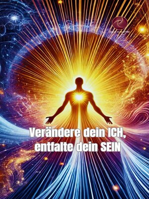 cover image of Verändere dein ICH, entfalte dein SEIN